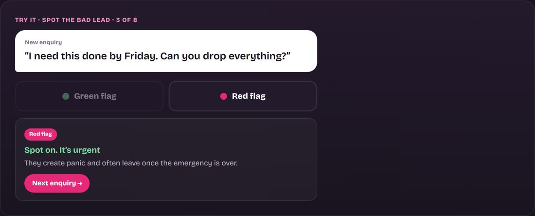 Spot the bad lead: The confidence to spot red flags before you quote, so your time goes to customers who value you.