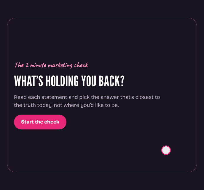 The 2 minute marketing check being taken: answer 16 quick questions, then see your score and the step to fix first