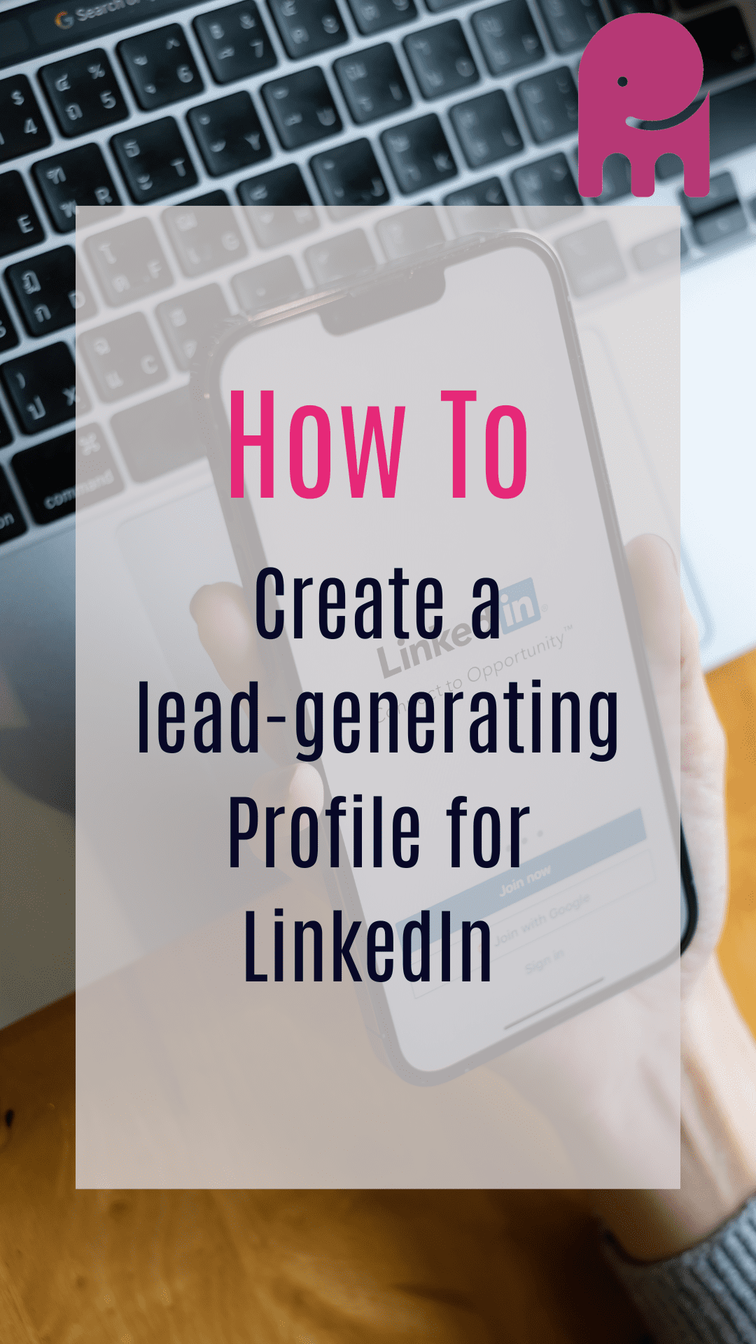 How to Create a Lead Generating Profile for LInkedin